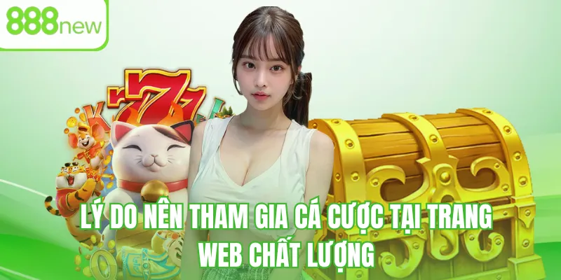 Lý do nên tham gia cá cược tại trang web chất lượng