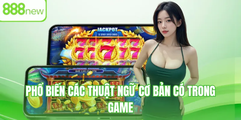 Phổ biến các thuật ngữ cơ bản có trong game