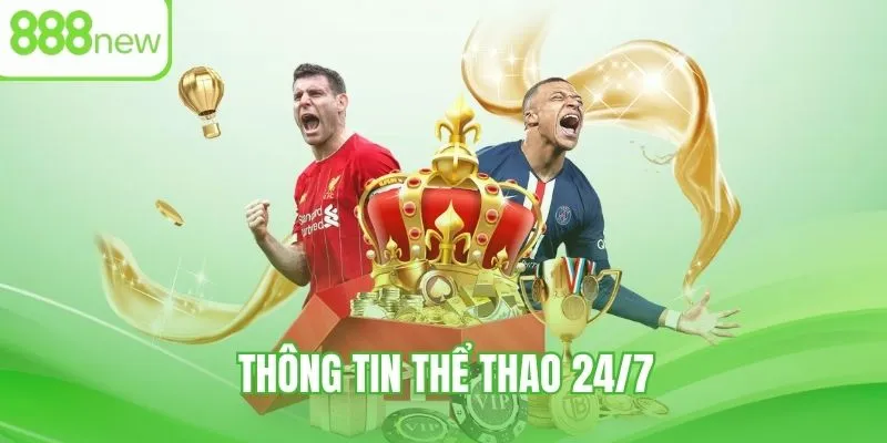 Thể thao 24/7 - Cung cấp thông tin mới, hot nhất trong ngày
