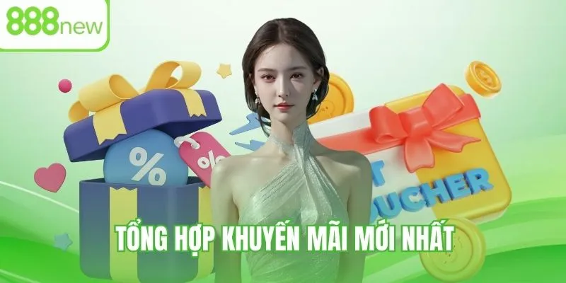 Tổng hợp kho khuyến mãi 888NEW mới nhất
