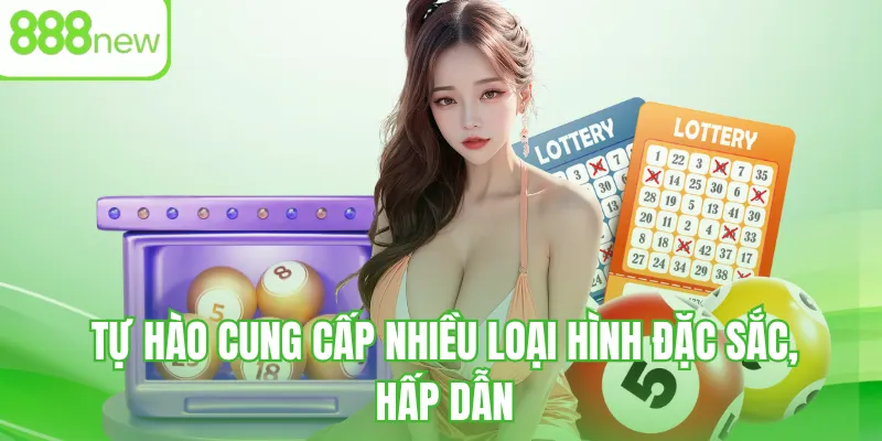 Tự hào cung cấp nhiều loại hình đặc sắc, hấp dẫn